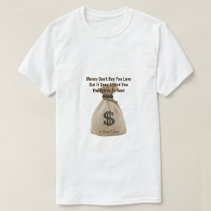 Money Can't Buy You Love beroemd gemaakt door Mist T-shirt