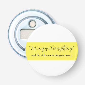 money isn't everything button flesopener