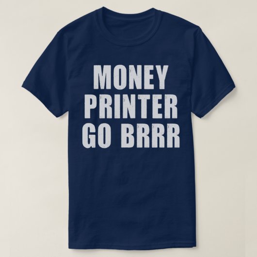 Money Printer Go Brr T-shirt (Design voorkant)