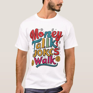 Money Talks Blagues Walk T-Shirt - L'Humour rencon