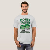 Money Talks Funny Shirt (Voorkant volledig)
