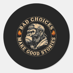 Monkey Bad Choices Make Good Stories Funny Mannen  Ronde Sticker