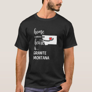 Montana Home is waar het hart van Granite County i T-shirt