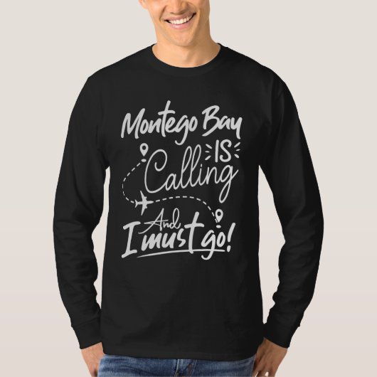 Montego Bay Is Calling and I Must Go Jamaica Trav T-shirt (Voorkant)