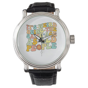 Montre C'est bizarre d'avoir le même âge que les vieilles