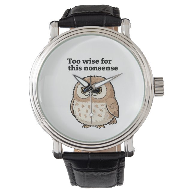 Montre Chouette design "Trop sage pour ces bêtises" (devant)