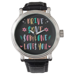 Montre Conduisez en toute sécurité quelqu'un vous aime