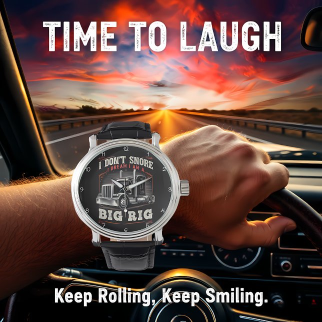 Montre Don't Snore, Dream I'm A Big Rig (Créateur téléchargé)