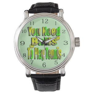 Montre Drôle Tennis Vous Avez Besoin De Ball,