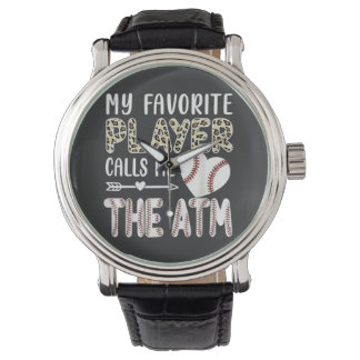 Montre Funny My Favorite Player Calls Me The ATM Baseball