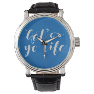 Montre Grey Obtenez votre vie Typographie