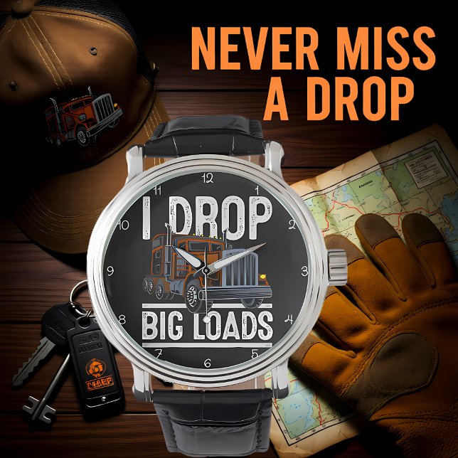 Montre  I Drop Big Loads Trucker (Créateur téléchargé)