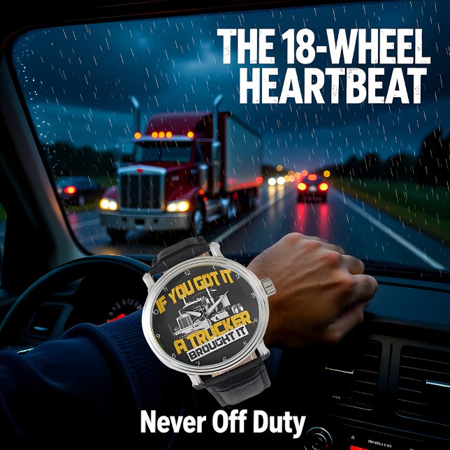 Montre If You Got It, Trucker Brought It (Créateur téléchargé)