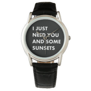 Montre J'ai juste besoin de toi et de couchers de soleil