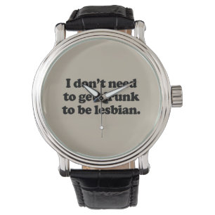 MONTRE JE N'AI PAS BESOIN DE BOIRE POUR ÊTRE LESBIENNE