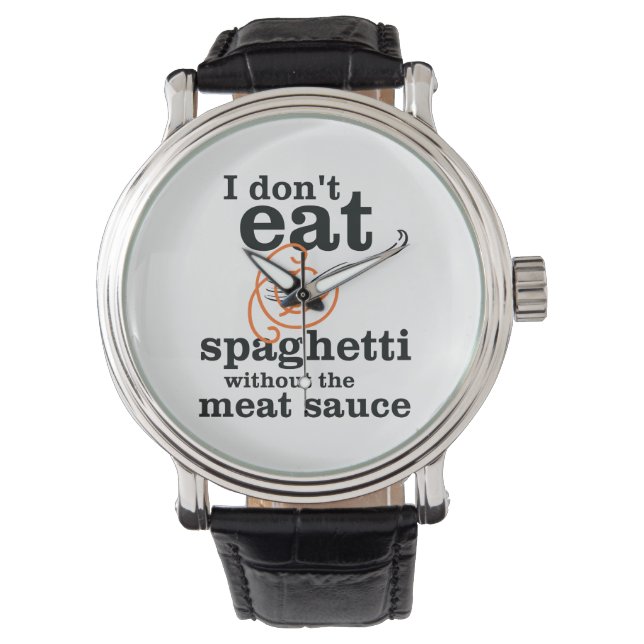 Montre Je ne mange pas de Spaghetti sans la sauce à la vi (devant)
