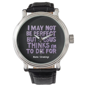 Montre Je ne suis pas parfait, mais Jésus est mort pour m