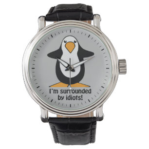 Montre Je suis entouré d'idiots Penguin Funny Grey