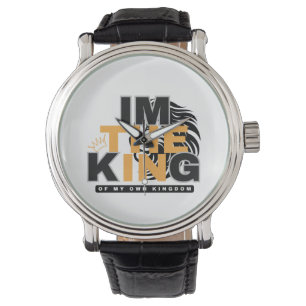 MONTRE JE SUIS LE ROI DE MON PROPRE ROYAUME VIBE POSITIVE