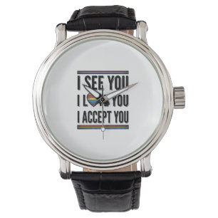 Montre Je te vois, je t'aime, je t'accepte, fière concept