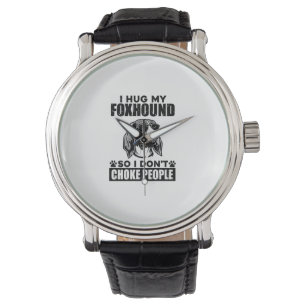 Montre J'Embrasse Mon Foxhound Donc Je N'Étouffe Pas Les