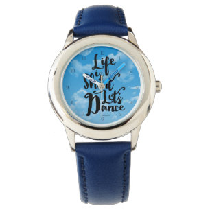 Montre La vie est courte Danse
