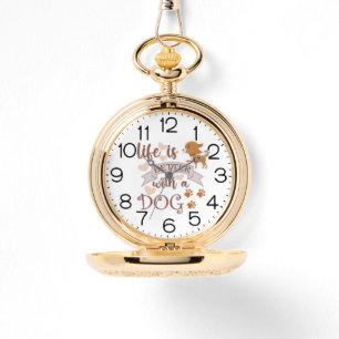 Montre La vie est meilleure avec un chien citation drôle 