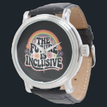 Montre L'avenir est inclusif Rainbow LGBTQ Drapeau Gay<br><div class="desc">L'avenir est inclusif arc-en-ciel LGBTQ drapeau gay Lesbian Pride Mois</div>