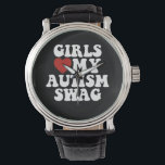 Montre Les filles aiment mon autisme Swag Drôle Autiste D<br><div class="desc">Les filles aiment mon autisme Swag Drôle Autiste Drôle Cadeaux</div>