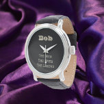 Montre L'Homme Drôle Le Mythe La Légende Personnalisée<br><div class="desc">Un design amusant et amusant que vous pouvez personnaliser avec votre nom/destinataire.</div>