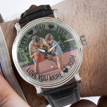 Montre Meilleur Papa Jamais Personalisé Photo Watch<br><div class="desc">Montre photo personnalisée - parfait pour papa - mais vous êtes invités à customiser le texte comme vous le souhaitez. Téléchargez votre photo préférée et elle sera affichée avec une bordure semi-opaque, comme base de la typographie. Le libellé actuel se lit "Best ♥ Dad ♥ Ever .. love you more...</div>