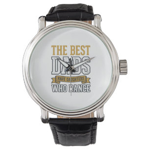 Montre Meilleurs papas ont des filles qui dansent Vintage