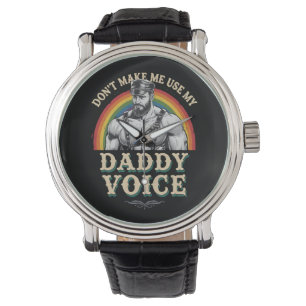 Montre Ne m'oblige pas à utiliser My Daddy Voice Gay LGBT