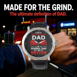 Montre Papa Conducteur de Camion : Comme Normal, Mais Mie