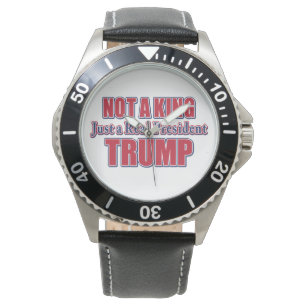 Montre Pas un roi, juste un vrai président