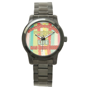 Montre Scrapbooking me rappelle que la vie est bonne