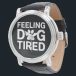 Montre Sentiment de fatigue du chien<br><div class="desc">Sentiment de fatigue du chien</div>