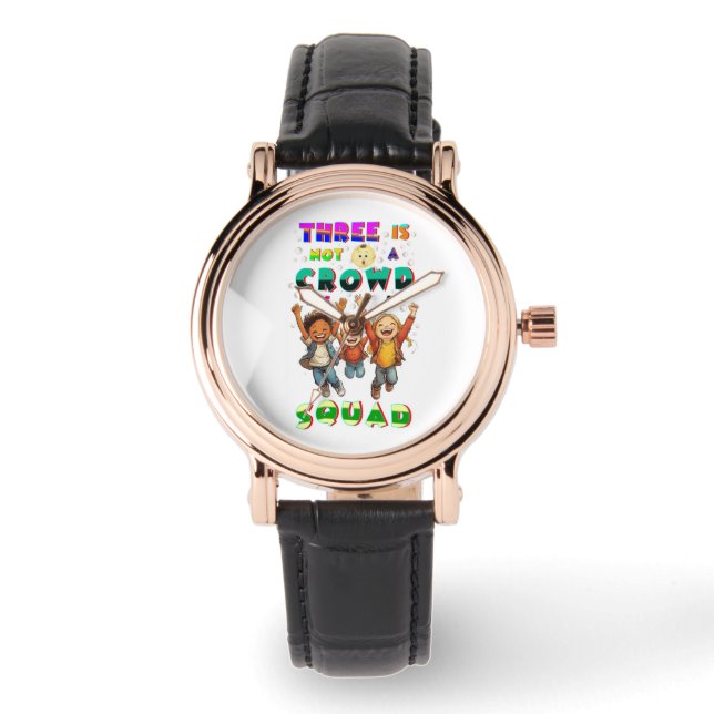 Montre Three Is Not A Crowd It's A Squad (Recto)