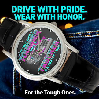 Montre Tougher Than Trucker: Trucker's Wife