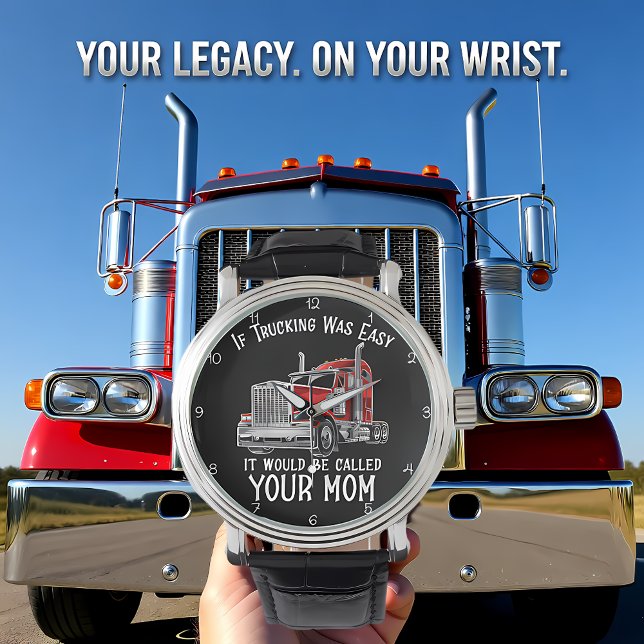 Montre Trucking Was Easy Your Mom (Créateur téléchargé)