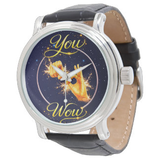 Montre VOUS ÊTES WOW : Faites-le ou la sentir spécial