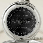 Montres De Poche Cadeau pour mari. 50e anniversaire du Mariage<br><div class="desc">Montre cadeau de poche pour mari lors d'un anniversaire mariage. Montre de poche spéciale avec inscription. Cadeau du 50e anniversaire de mariage. Une montre de poche qui a une inscription plus le message "Avec amour". Aussi le nom de chaque partenaire. Face de montre noire.</div>
