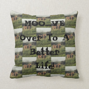 Moo....ve over! kussen