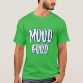 mood good inspier funny t-shirt (Voorkant)