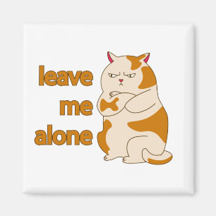 Moody fat laat me alleen magneet