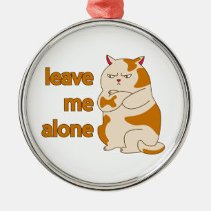 Moody fat laat me alleen metalen ornament