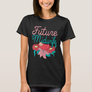 Mooi Bloemen Kraamzorg Doula Geboorte Toekomstige T-shirt