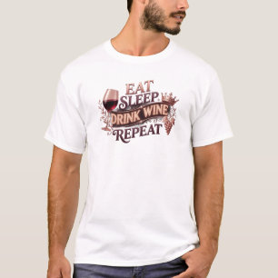 Mooie EET SLAAP DRINK WIJN HERHAAL Kunst ontwerp T-shirt