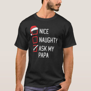 Mooie Naughty List Vraag mijn Papa Kerstmis T-shirt