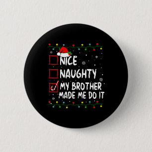 Mooie Naughty, mijn broer heeft me gemaakt voor ke Ronde Button 5,7 Cm
